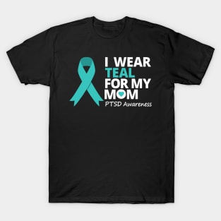 I Wear Teal For My Mom Ptsd Teal Ribbon T-Shirt